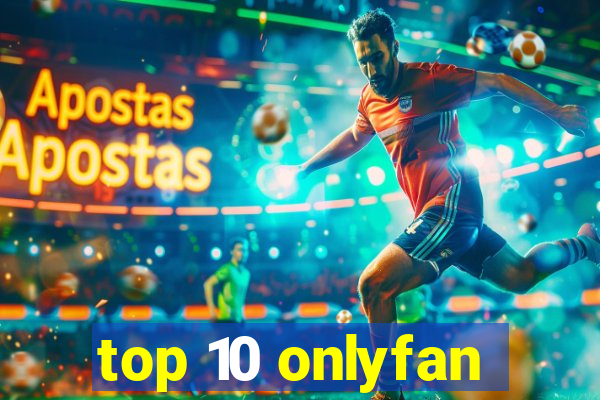 top 10 onlyfan